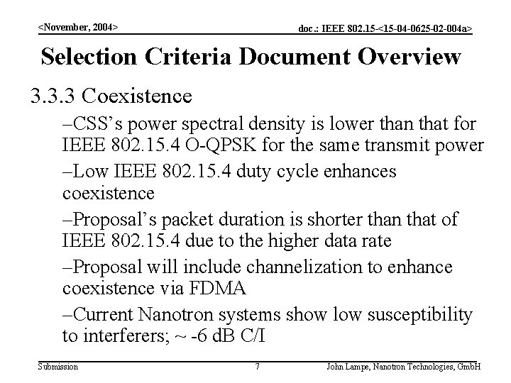 <November, 2004> doc. : IEEE 802. 15 -<15 -04 -0625 -02 -004 a> Selection