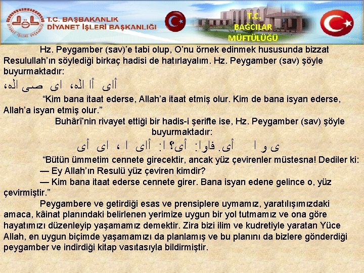 T. C. BAĞCILAR MÜFTÜLÜĞÜ Hz. Peygamber (sav)’e tabi olup, O’nu örnek edinmek hususunda bizzat