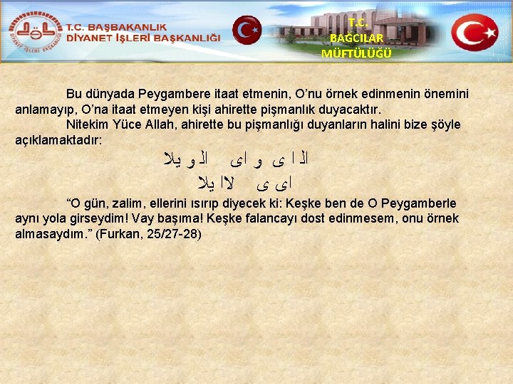 T. C. BAĞCILAR MÜFTÜLÜĞÜ Bu dünyada Peygambere itaat etmenin, O’nu örnek edinmenin önemini anlamayıp,