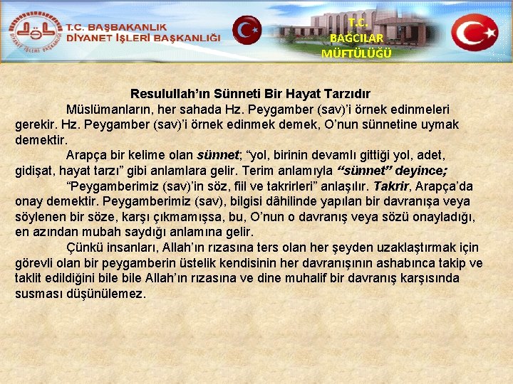 T. C. BAĞCILAR MÜFTÜLÜĞÜ Resulullah’ın Sünneti Bir Hayat Tarzıdır Müslümanların, her sahada Hz. Peygamber