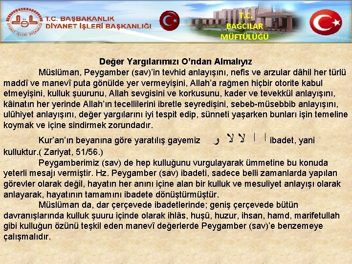 T. C. BAĞCILAR MÜFTÜLÜĞÜ Değer Yargılarımızı O’ndan Almalıyız Müslüman, Peygamber (sav)’in tevhid anlayışını, nefis