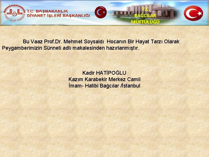 T. C. BAĞCILAR MÜFTÜLÜĞÜ Bu Vaaz Prof. Dr. Mehmet Soysaldı Hocanın Bir Hayat Tarzı