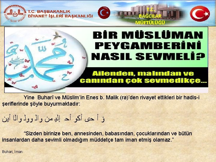 T. C. BAĞCILAR MÜFTÜLÜĞÜ Yine Buharî ve Müslim’in Enes b. Malik (ra)’den rivayet ettikleri