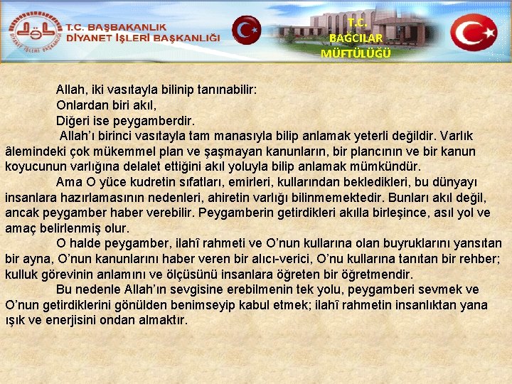 T. C. BAĞCILAR MÜFTÜLÜĞÜ Allah, iki vasıtayla bilinip tanınabilir: Onlardan biri akıl, Diğeri ise