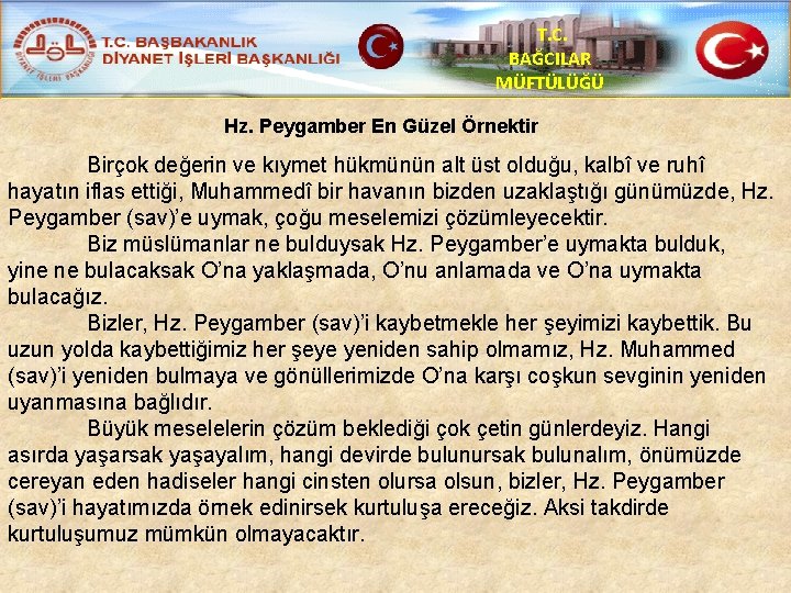 T. C. BAĞCILAR MÜFTÜLÜĞÜ Hz. Peygamber En Güzel Örnektir Birçok değerin ve kıymet hükmünün