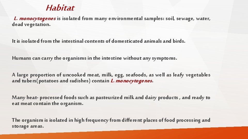 Habitat L. monocytogenes is isolated from many environmental samples: soil, sewage, water, dead vegetation.