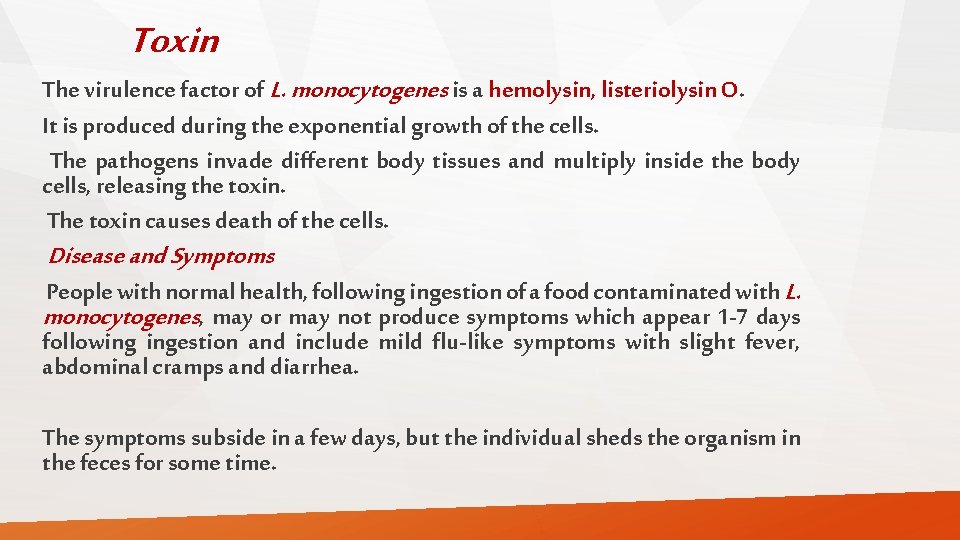 Toxin The virulence factor of L. monocytogenes is a hemolysin, listeriolysin O. It is