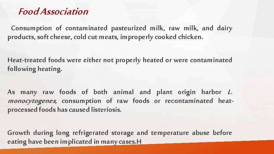 Food Association Consumption of contaminated pasteurized milk, raw milk, and dairy products, soft cheese,