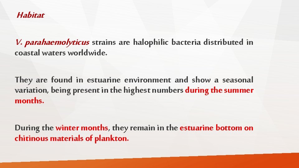 Habitat V. parahaemolyticus strains are halophilic bacteria distributed in coastal waters worldwide. They are