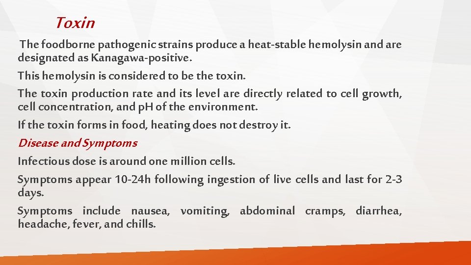 Toxin The foodborne pathogenic strains produce a heat-stable hemolysin and are designated as Kanagawa-positive.