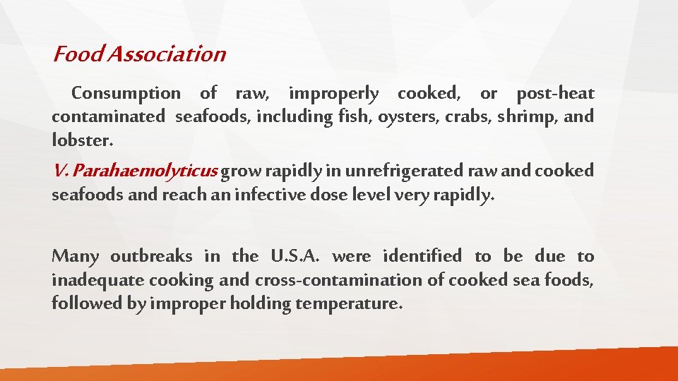 Food Association Consumption of raw, improperly cooked, or post-heat contaminated seafoods, including fish, oysters,