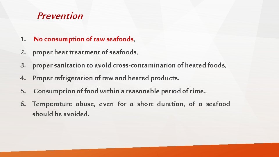 Prevention 1. 2. 3. 4. 5. 6. No consumption of raw seafoods, proper heat