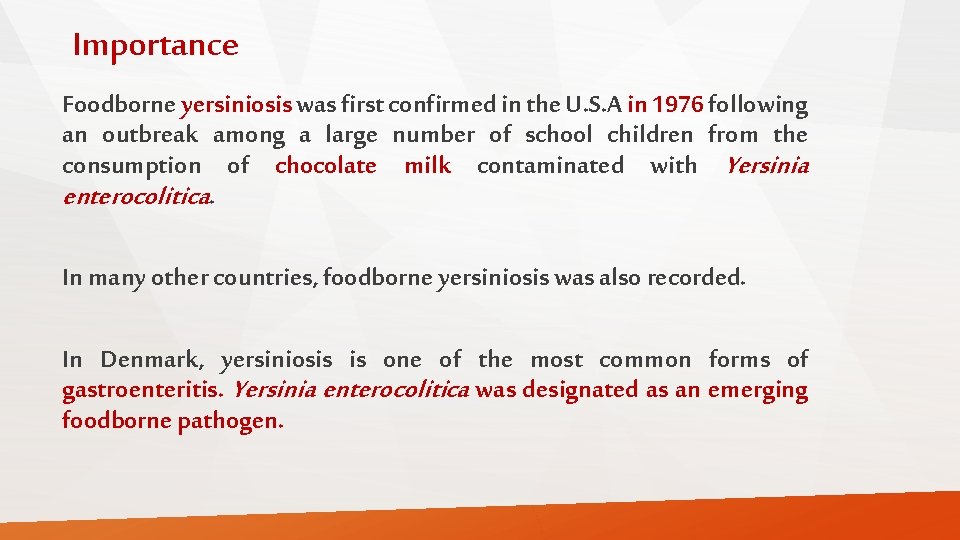 Importance Foodborne yersiniosis was first confirmed in the U. S. A in 1976 following