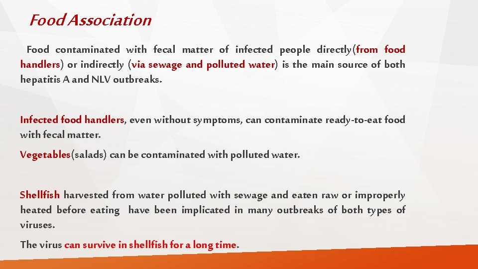Food Association Food contaminated with fecal matter of infected people directly(from food handlers) or