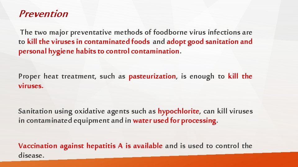 Prevention The two major preventative methods of foodborne virus infections are to kill the
