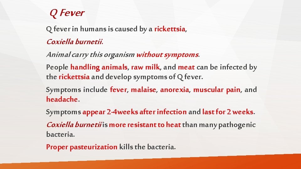 Q Fever Q fever in humans is caused by a rickettsia, Coxiella burnetii. Animal