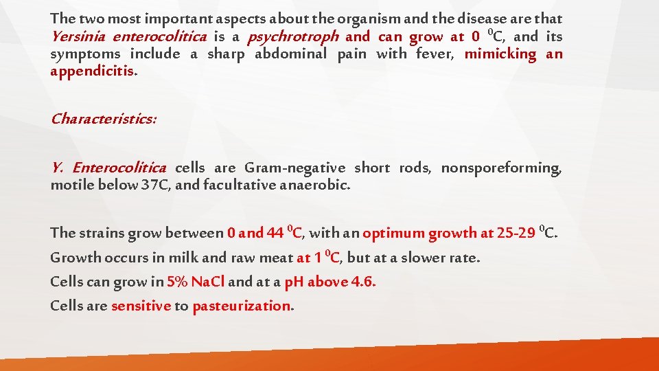 The two most important aspects about the organism and the disease are that Yersinia