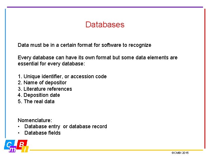 Databases Data must be in a certain format for software to recognize Every database