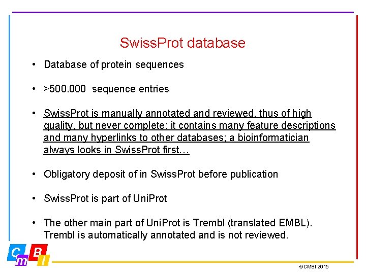 Swiss. Prot database • Database of protein sequences • >500. 000 sequence entries •