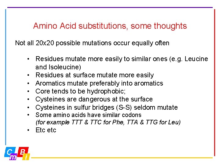 Amino Acid substitutions, some thoughts Not all 20 x 20 possible mutations occur equally