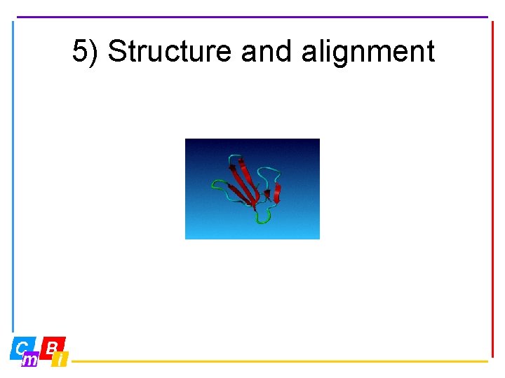 5) Structure and alignment 