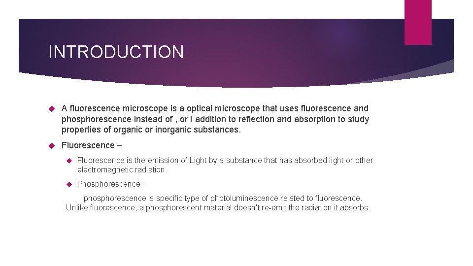 INTRODUCTION A fluorescence microscope is a optical microscope that uses fluorescence and phosphorescence instead