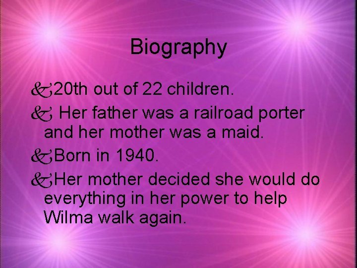 Biography k 20 th out of 22 children. k Her father was a railroad