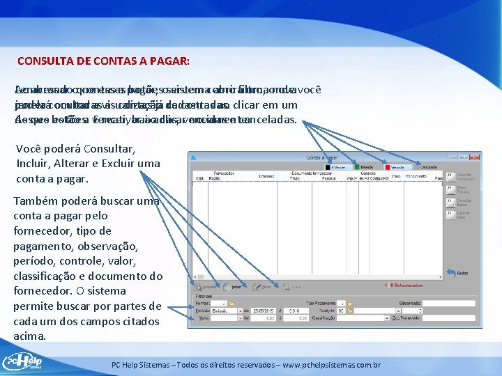 CONSULTA DE CONTAS A PAGAR: Lembrando Ao acessar oque contas esses a pagar, botõesoservem