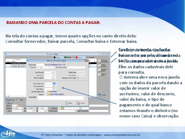 BAIXANDO UMA PARCELA DO CONTAS A PAGAR: Na tela do contas a pagar, temos