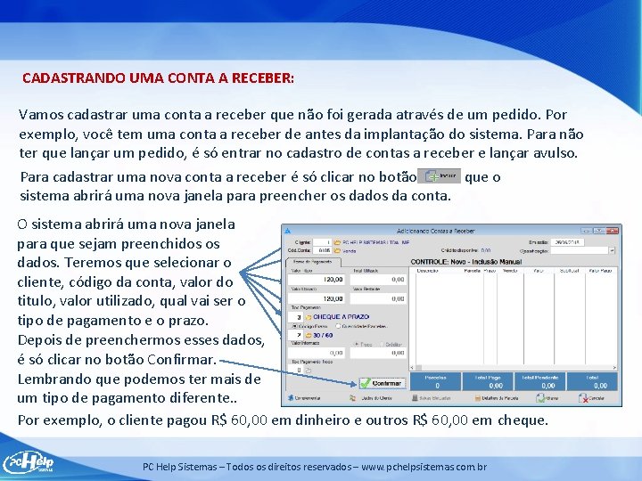 CADASTRANDO UMA CONTA A RECEBER: Vamos cadastrar uma conta a receber que não foi