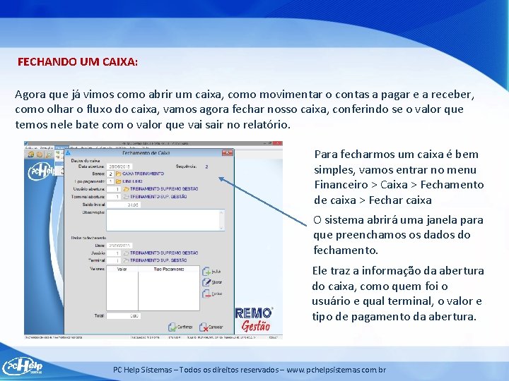 FECHANDO UM CAIXA: Agora que já vimos como abrir um caixa, como movimentar o