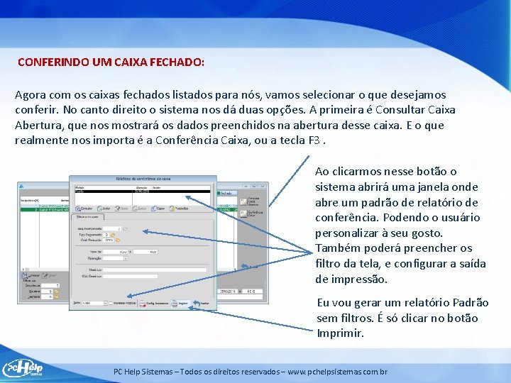 CONFERINDO UM CAIXA FECHADO: Agora com os caixas fechados listados para nós, vamos selecionar