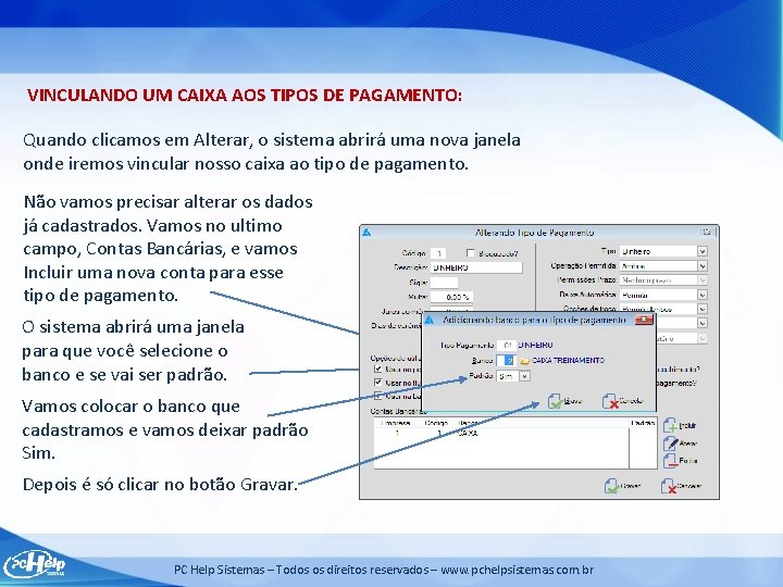 VINCULANDO UM CAIXA AOS TIPOS DE PAGAMENTO: Quando clicamos em Alterar, o sistema abrirá