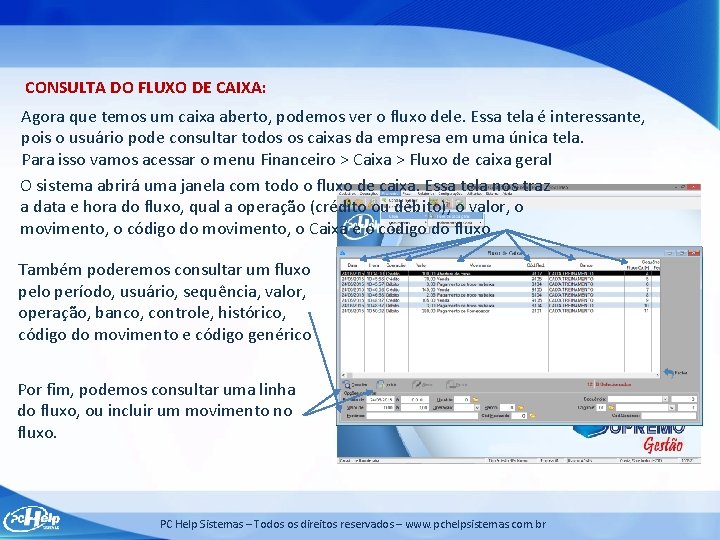 CONSULTA DO FLUXO DE CAIXA: Agora que temos um caixa aberto, podemos ver o