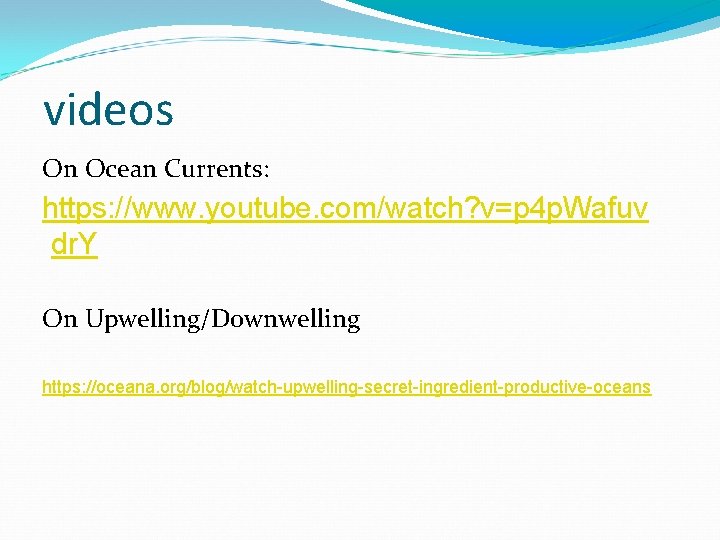 videos On Ocean Currents: https: //www. youtube. com/watch? v=p 4 p. Wafuv dr. Y