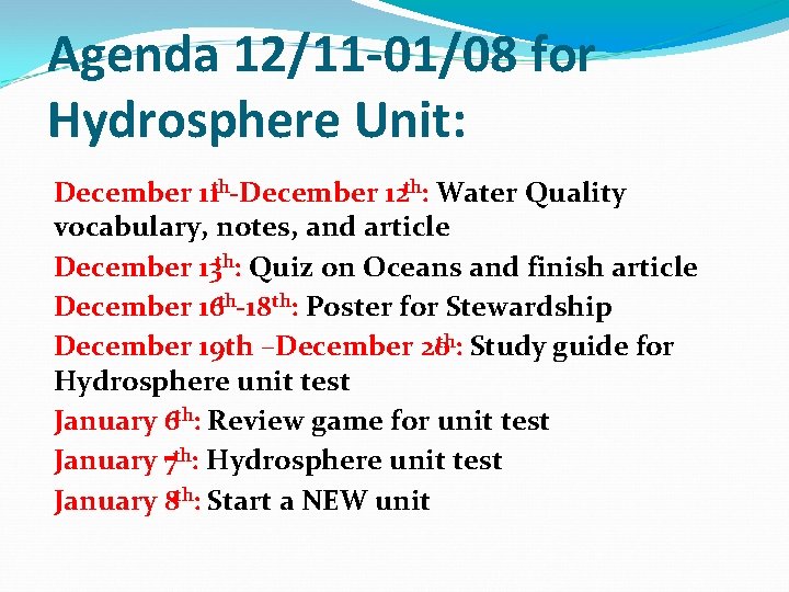 Agenda 12/11 -01/08 for Hydrosphere Unit: December 11 th-December 12 th: Water Quality vocabulary,