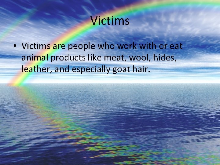 Victims • Victims are people who work with or eat animal products like meat,