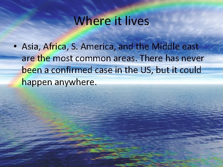 Where it lives • Asia, Africa, S. America, and the Middle east are the