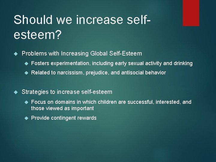 Should we increase selfesteem? Problems with Increasing Global Self-Esteem Fosters experimentation, including early sexual