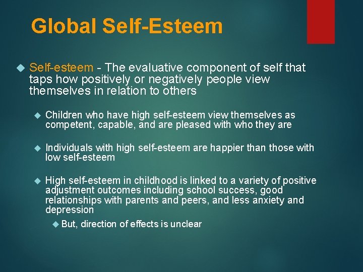 Global Self-Esteem Self-esteem - The evaluative component of self that taps how positively or