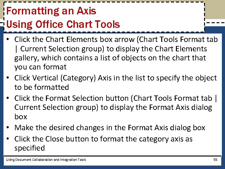 Formatting an Axis Using Office Chart Tools • Click the Chart Elements box arrow
