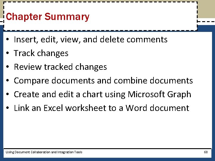Chapter Summary • • • Insert, edit, view, and delete comments Track changes Review