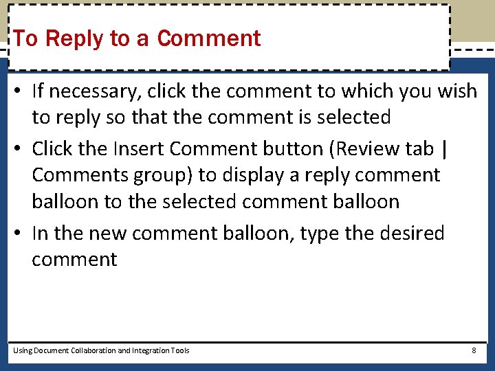 To Reply to a Comment • If necessary, click the comment to which you