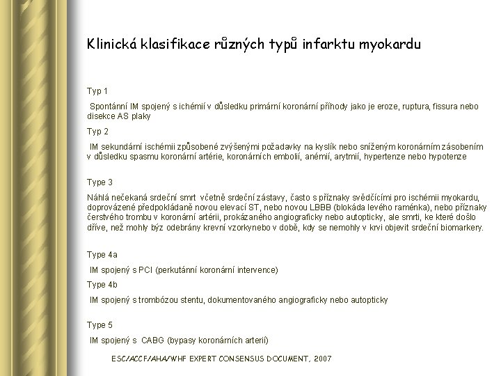 Klinická klasifikace různých typů infarktu myokardu Typ 1 Spontánní IM spojený s ichémií v