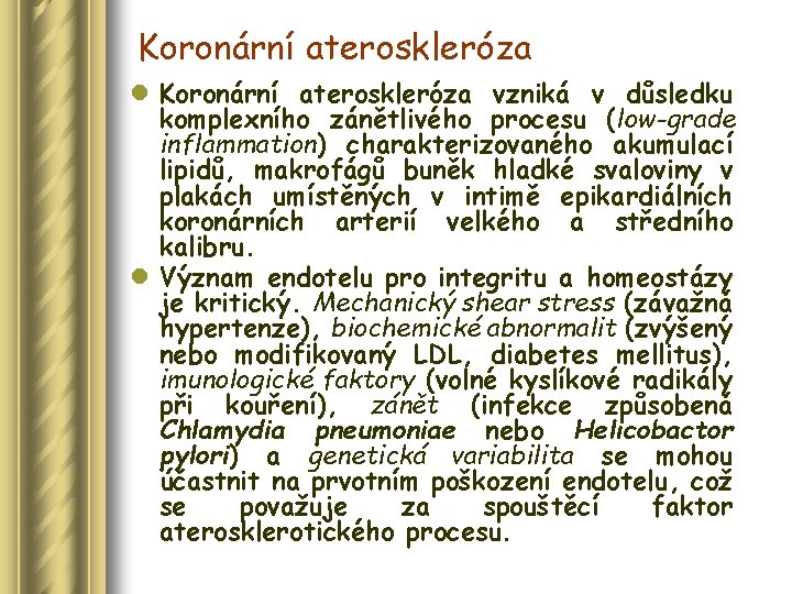 Koronární ateroskleróza l Koronární ateroskleróza vzniká v důsledku komplexního zánětlivého procesu (low-grade inflammation) charakterizovaného