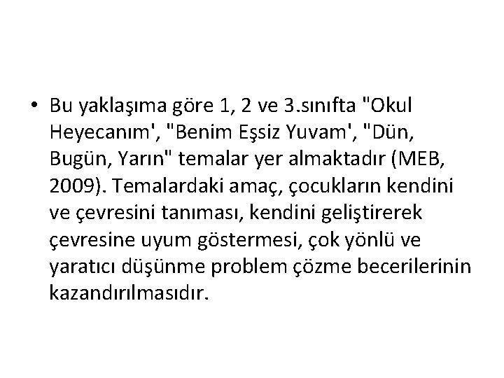  • Bu yaklaşıma göre 1, 2 ve 3. sınıfta "Okul Heyecanım', "Benim Eşsiz