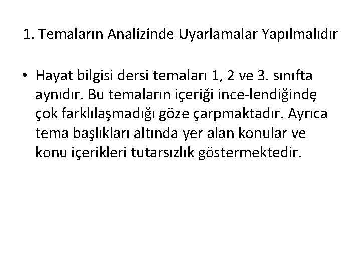 1. Temaların Analizinde Uyarlamalar Yapılmalıdır • Hayat bilgisi dersi temaları 1, 2 ve 3.