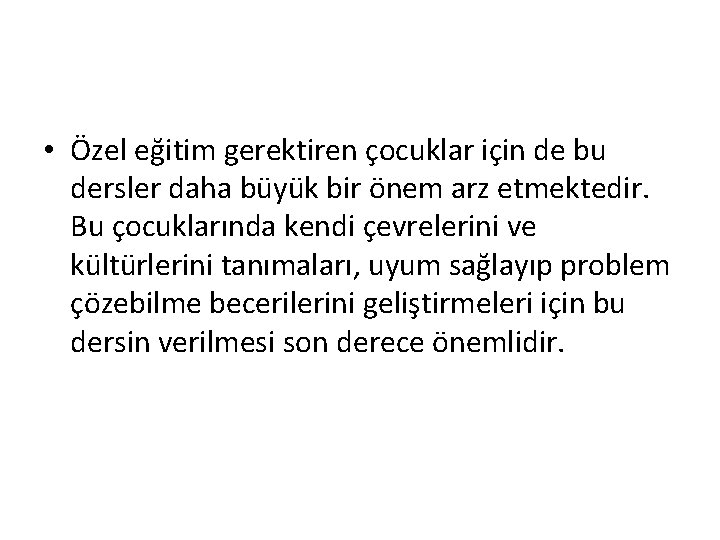  • Özel eğitim gerektiren çocuklar için de bu dersler daha büyük bir önem