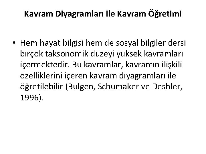 Kavram Diyagramları ile Kavram Öğretimi • Hem hayat bilgisi hem de sosyal bilgiler dersi