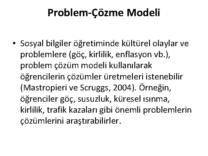 Problem-Çözme Modeli • Sosyal bilgiler öğretiminde kültürel olaylar ve problemlere (göç, kirlilik, enflasyon vb.